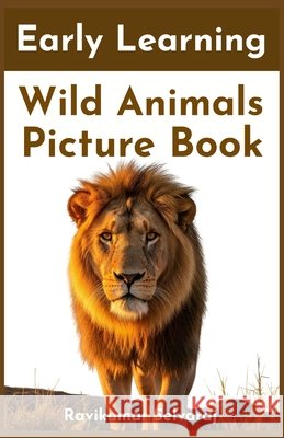 Early Learning Wild Animals: My First Preschool and Kindergarten Book for Toddlers (A Fun Beginner Book Set for Kids) Selvaraj, Ravikumar 9798263489458 Independently Published - książka