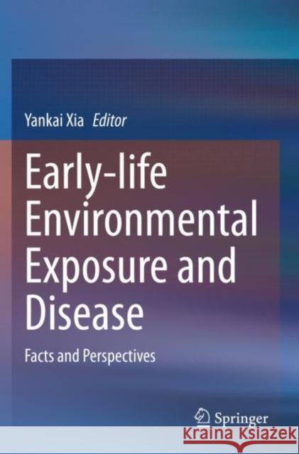 Early-Life Environmental Exposure and Disease: Facts and Perspectives Yankai Xia 9789811537998 Springer - książka