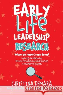 Early Life Leadership Research: Where Do Leaders Come From? Christina Demara 9781947442245 Demara-Kirby & Associates, LLC. - książka