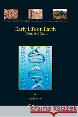 Early Life on Earth: A Practical Guide Wacey, David 9789400789333 Springer - książka