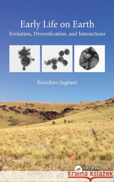 Early Life on Earth: Evolution, Diversification, and Interactions Kenichiro Sugitani 9780367425647 CRC Press - książka