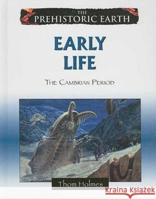 Early Life: The Cambrian Period Holmes, Thom 9780816059577 Chelsea House Publications - książka