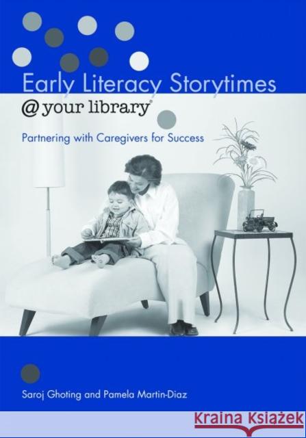 Early Literacy Storytimes @ Your Library: Partnering with Caregivers for Success Ghoting, Saroj Nadkarni 9780838908990 American Library Association - książka