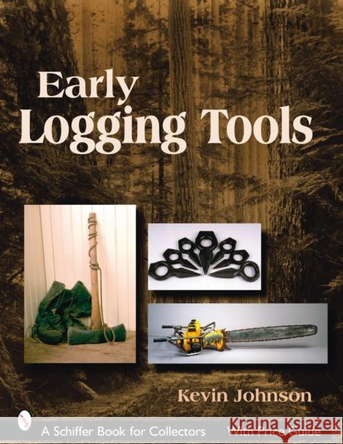 Early Logging Tools  9780764327407 Schiffer Publishing - książka