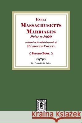 Early Massachusetts Marriages Prior to 1800 ( Book 2 ) Frederick W. Bailey 9781639146581 Southern Historical Press - książka