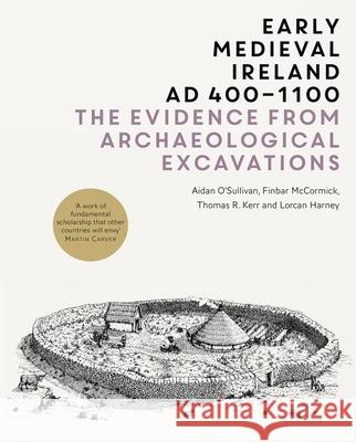 Early Medieval Ireland, AD 400-1100: The evidence from archaeological excavations Aidan O'Sullivan Finbar McCormick Thomas Kerr 9781904890607 Royal Irish Academy - książka