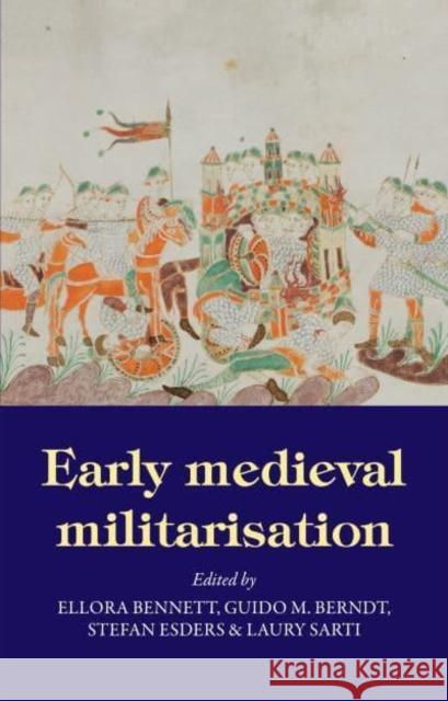 Early Medieval Militarisation  9781526171801 Manchester University Press - książka