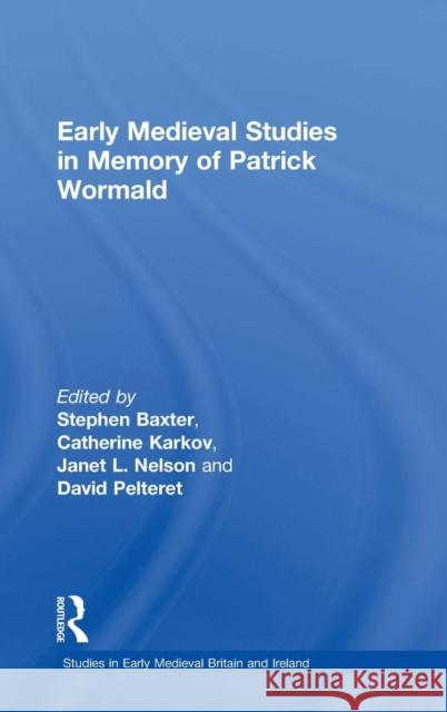 Early Medieval Studies in Memory of Patrick Wormald  9780754663317 ASHGATE PUBLISHING GROUP - książka