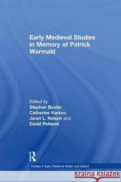 Early Medieval Studies in Memory of Patrick Wormald Catherine Karkov, David Pelteret 9781138248199 Taylor and Francis - książka