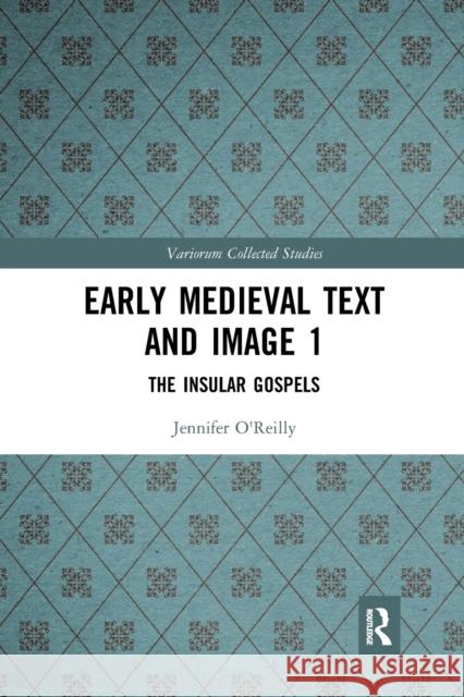 Early Medieval Text and Image Volume 1: The Insular Gospel Books Carol A. Farr Elizabeth Mullins 9781032091792 Routledge - książka