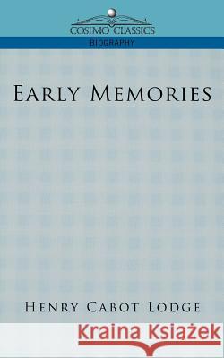 Early Memories Henry Cabot Lodge 9781596053748 Cosimo Classics - książka
