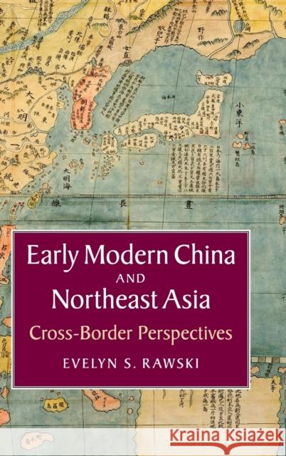 Early Modern China and Northeast Asia: Cross-Border Perspectives Rawski, Evelyn S. 9781107093089 Cambridge University Press - książka