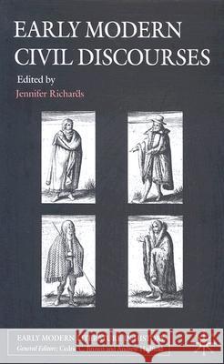 Early Modern Civil Discourses Jennifer Richards 9781403917362 Palgrave MacMillan - książka