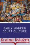 Early Modern Court Culture Erin Griffey   9781032304328 Taylor & Francis Ltd