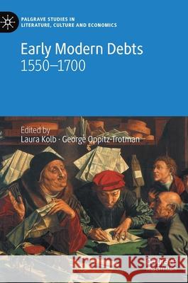 Early Modern Debts: 1550-1700 Laura Kolb George Oppitz-Trotman 9783030597689 Palgrave MacMillan - książka