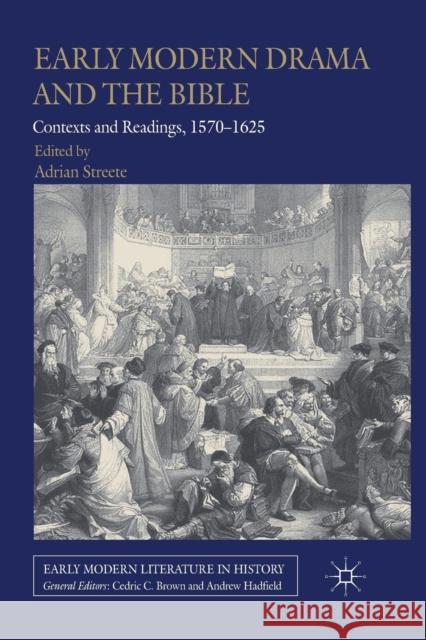 Early Modern Drama and the Bible: Contexts and Readings, 1570-1625 Streete, A. 9781349336760 Palgrave Macmillan - książka