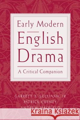 Early Modern English Drama: A Critical Companion Sullivan, Garrett A. 9780195153866 Oxford University Press - książka