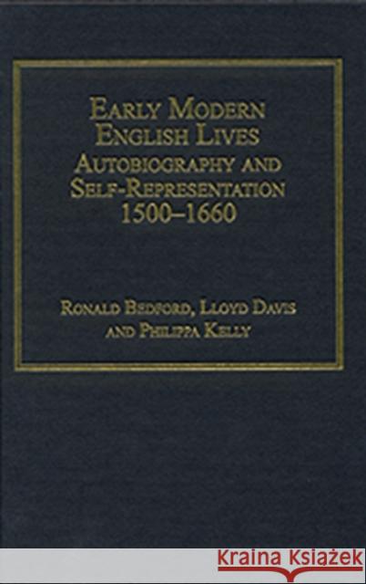 Early Modern English Lives: Autobiography and Self-Representation 1500-1660 Bedford, Ronald 9780754652953 Ashgate Publishing Limited - książka