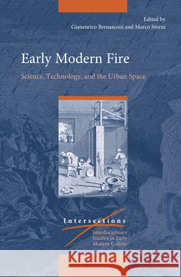 Early Modern Fire: Science, Technology, and the Urban Space Gianenrico Bernasconi Marco Storni 9789004521759 Brill - książka