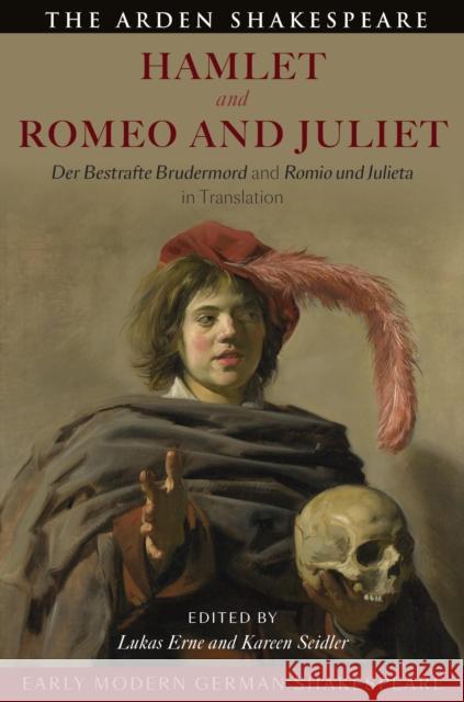 Early Modern German Shakespeare: Hamlet and Romeo and Juliet: Der Bestrafte Brudermord and Romio Und Julieta in Translation Lukas Erne Kareen Seidler 9781350283114 Arden Shakespeare - książka