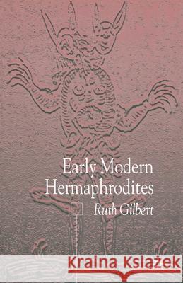 Early Modern Hermaphrodites: Sex and Other Stories Gilbert, R. 9781349425204 Palgrave Macmillan - książka