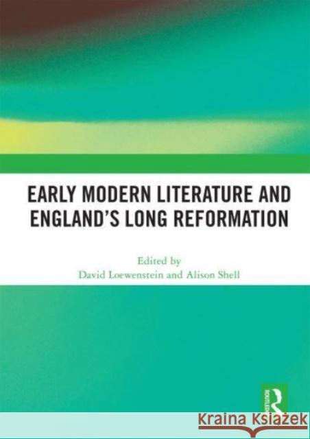 Early Modern Literature and England's Long Reformation  9780367561710 Taylor & Francis Ltd - książka