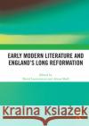 Early Modern Literature and England's Long Reformation  9780367561710 Taylor & Francis Ltd