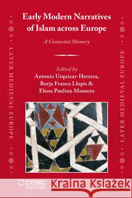 Early Modern Narratives of Islam Across Europe: A Connected Memory Antonio Urquizar-Herrera Borja Franc Elena Paulin 9789004740778 Brill - książka