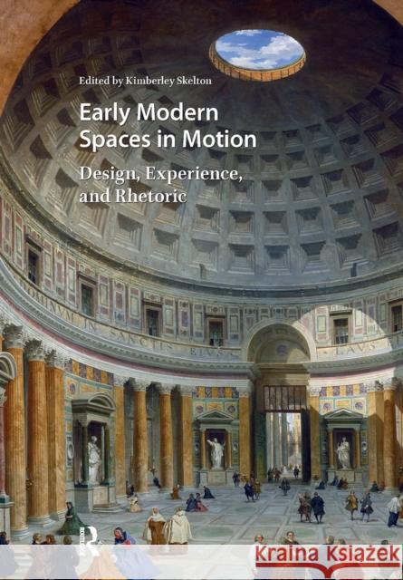 Early Modern Spaces in Motion: Design, Experience and Rhetoric Kimberley Skelton 9781041178491 Routledge - książka