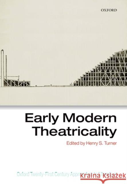 Early Modern Theatricality Henry S. Turner 9780198817512 Oxford University Press, USA - książka