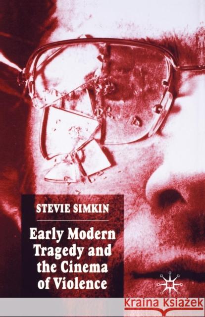 Early Modern Tragedy and the Cinema of Violence S. Simkin 9781349522392 Palgrave MacMillan - książka