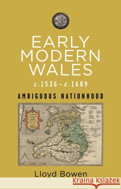 Early Modern Wales c.1536–c.1689: Ambiguous Nationhood  9781786839589 University of Wales Press - książka