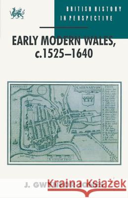 Early Modern Wales, C. 1525-1640 Jones, J. Gwynfor 9780333552605  - książka