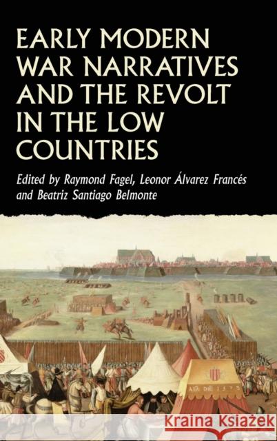 Early modern war narratives and the Revolt in the Low Countries Belmonte, Beatriz Santiago 9781526140869 Manchester University Press - książka