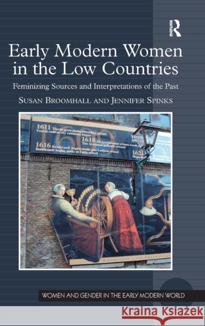 Early Modern Women in the Low Countries: Feminizing Sources and Interpretations of the Past Broomhall, Susan 9780754667421 Ashgate Publishing Limited - książka
