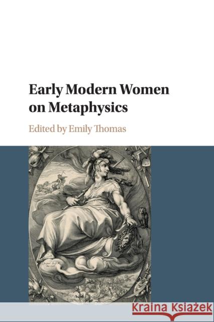 Early Modern Women on Metaphysics Emily Thomas 9781316631003 Cambridge University Press - książka