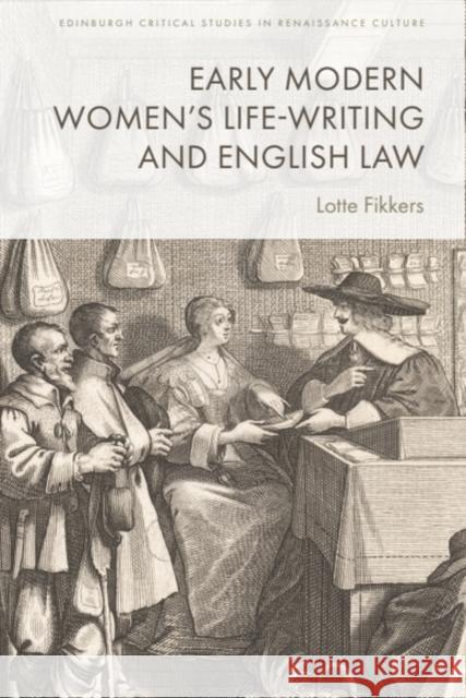 Early Modern Women's Life-Writing and English Law Lotte Fikkers 9781399538138 Edinburgh University Press - książka