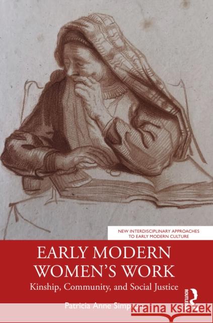 Early Modern Women's Work: Kinship, Community, and Social Justice Patricia Anne Simpson 9781032211312 Routledge - książka