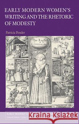 Early Modern Women's Writing and the Rhetoric of Modesty Patricia Pender 9780230362246 Palgrave MacMillan - książka