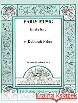 Early Music For The Harp Deborah Friou 9780962812026 Friou Music - książka