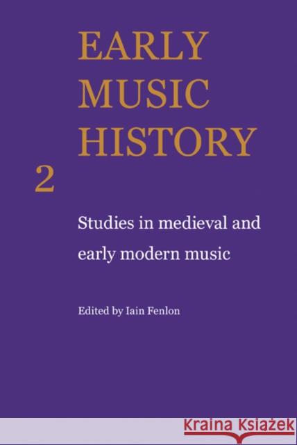 Early Music History: Studies in Medieval and Early Modern Music Fenlon, Iain 9780521104296 Cambridge University Press - książka