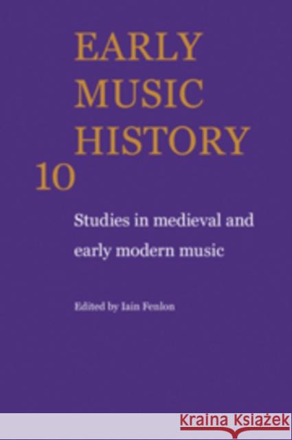 Early Music History: Studies in Medieval and Early Modern Music Fenlon, Iain 9780521104357 Cambridge University Press - książka