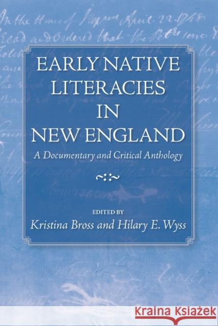 Early Native Literacies in New England: A Documentary and Critical Anthology Kristina Bross Hilary E. Wyss 9781558496484 University of Massachusetts Press - książka