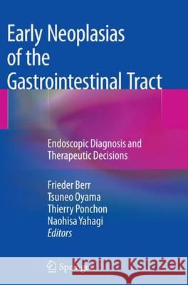 Early Neoplasias of the Gastrointestinal Tract: Endoscopic Diagnosis and Therapeutic Decisions Berr, Frieder 9781489978141 Springer - książka
