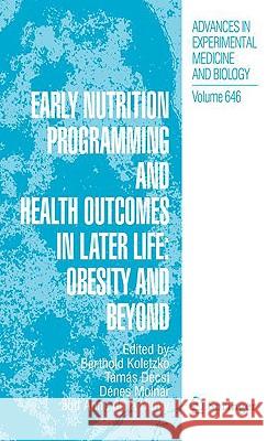 Early Nutrition Programming and Health Outcomes in Later Life: Obesity and Beyond Koletzko, Berthold 9781402091728 Springer - książka