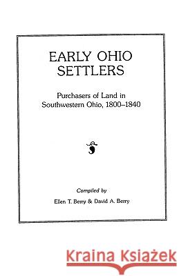 Early Ohio Settlers: Purchasers of Land in Southeastern Ohio, 1800-1840 Ellen T. Berry, Berry David A 9780806311623 Genealogical Publishing Company - książka