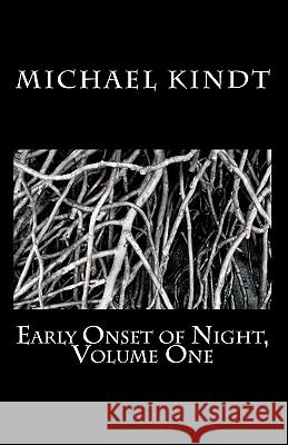 Early Onset of Night, Volume One Michael Kindt 9781453867648 Createspace - książka