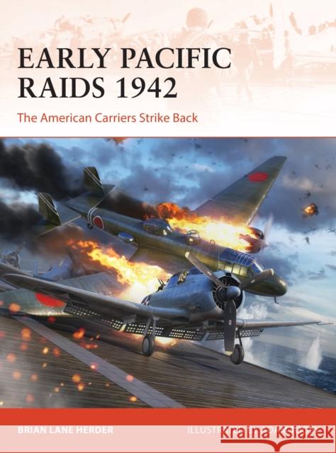 Early Pacific Raids 1942: The American Carriers Strike Back Brian Lane Herder Adam Tooby 9781472854872 Bloomsbury Publishing PLC - książka