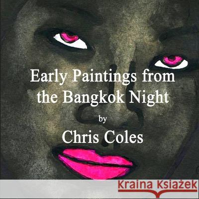 Early Paintings from the Bangkok Night Chris Coles 9798507214334 Independently Published - książka