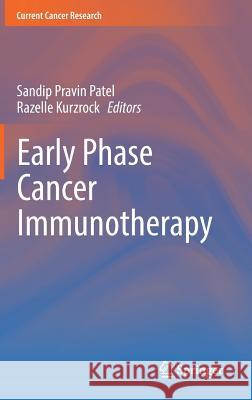 Early Phase Cancer Immunotherapy Sandip Patel Razelle Kurzrock 9783319637563 Springer - książka